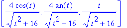 [4*cos(t)/(t^2+16)^(1/2), 4*sin(t)/(t^2+16)^(1/2), t/(t^2+16)^(1/2)]
