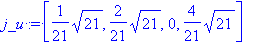 j_u := [1/21*sqrt(21), 2/21*sqrt(21), 0, 4/21*sqrt(21)]