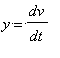 y = dv/dt
